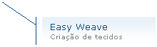 Texto explicativo 2 (nfase): Easy Weave
Criao de tecidos   
