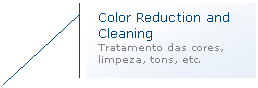 Texto explicativo 2 (nfase): Color Reduction and Cleaning
Tratamento das cores, limpeza, tons, etc. 
